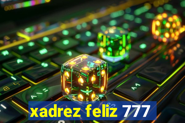 xadrez feliz 777